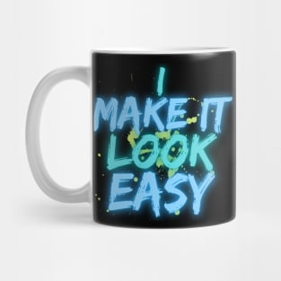 Make it Look Easy - Hard Work Mug